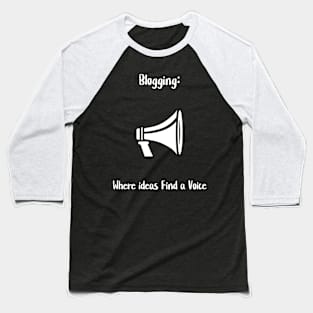 Blogging: Where ideas Find a Voice Baseball T-Shirt